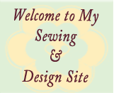 Welcome to my Sewing and Design Site